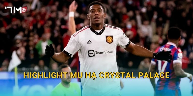 Highlight MU hạ Crystal Palace: 7m tổng hợp điểm nhấn