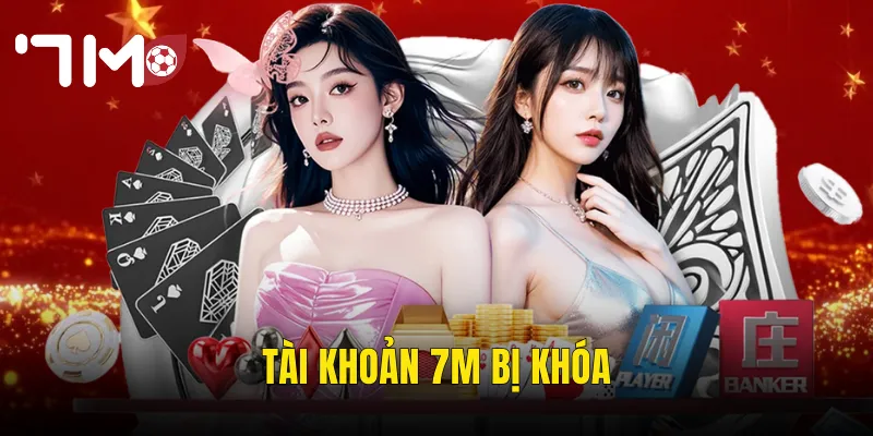 Tài Khoản 7m Bị Khóa