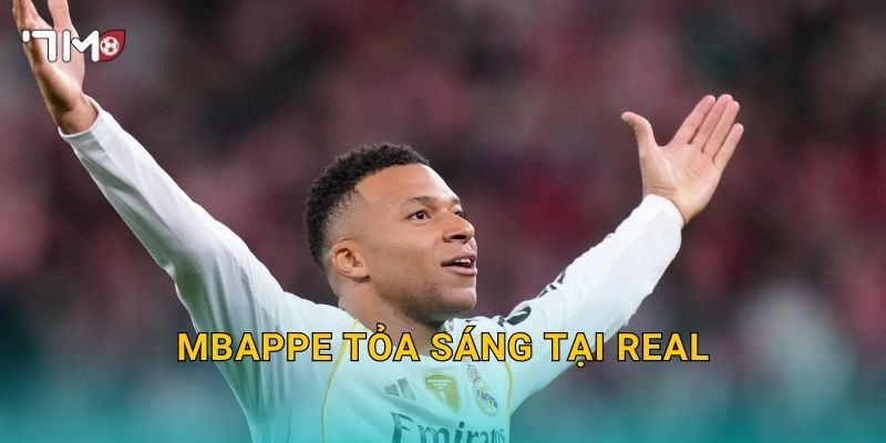 Mbappe tỏa sáng tại Real: 7m cập nhật màn trình diễn bùng nổ