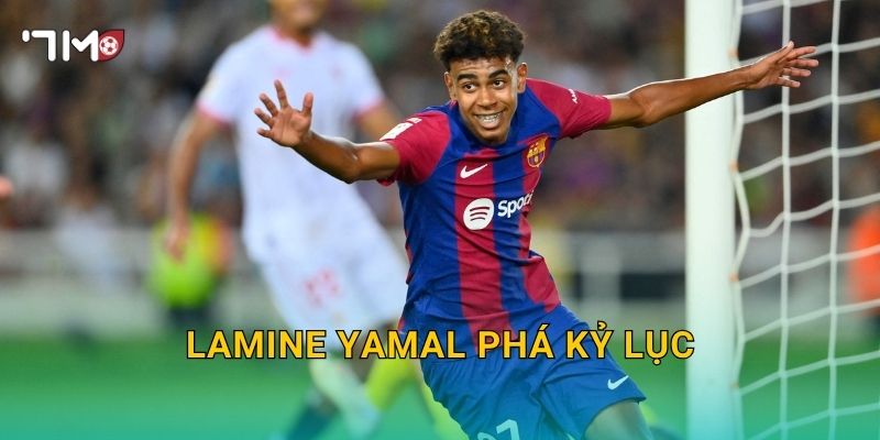 Lamine Yamal phá kỷ lục: 7m theo sát cột mốc mới