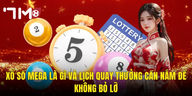 Xổ Số Mega Là Gì Và Lịch Quay Thưởng Cần Nắm Để Không Bỏ Lỡ