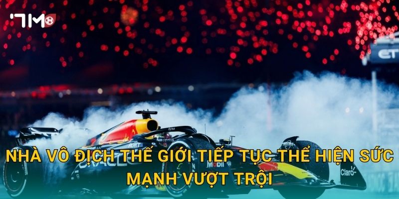 Nhà vô địch thế giới tiếp tục thể hiện sức mạnh vượt trội