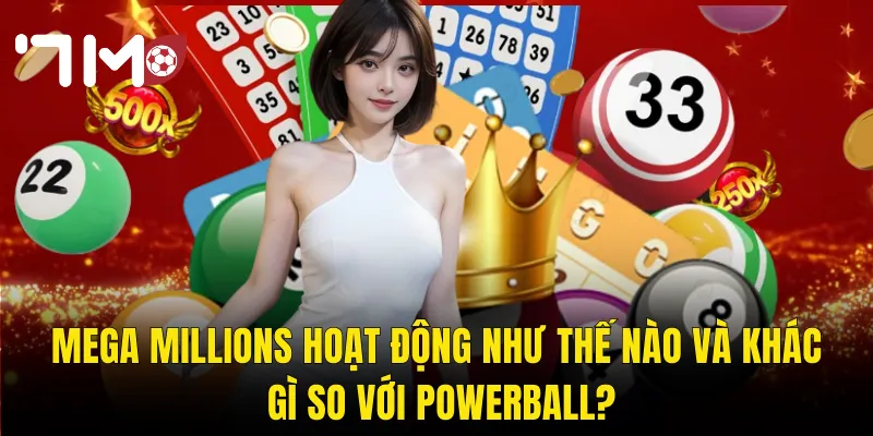Mega Millions Hoạt Động Như Thế Nào Và Khác Gì So Với Powerball?