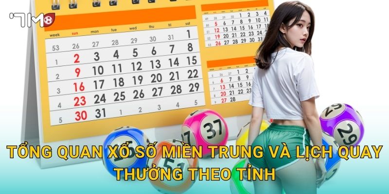 Tổng Quan Xổ Số Miền Trung Và Lịch Quay Thưởng Theo Tỉnh