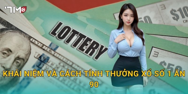 Khái Niệm Và Cách Tính Thưởng Xổ Số 1 Ăn 90