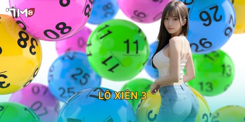 Lô Xiên 3 Tại 7m – Ghép Bộ Số Thần Thánh Rinh Thưởng Cực Đã