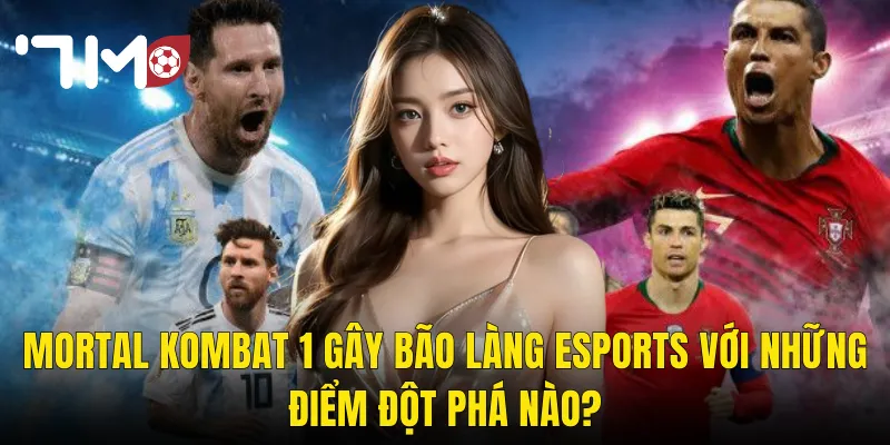 Mortal Kombat 1 Gây Bão Làng Esports Với Những Điểm Đột Phá Nào?