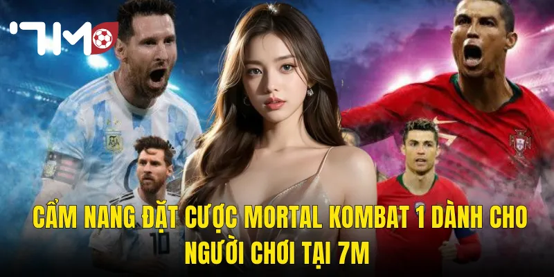 Cẩm Nang Đặt Cược Mortal Kombat 1 Dành Cho Người Chơi Tại 7m