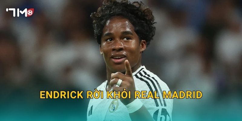 Endrick rời khỏi Real Madrid: 7m theo sát thông tin nóng