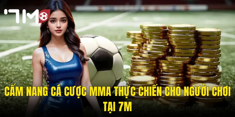 Cẩm Nang Cá Cược MMA Thực Chiến Cho Người Chơi Tại 7m
