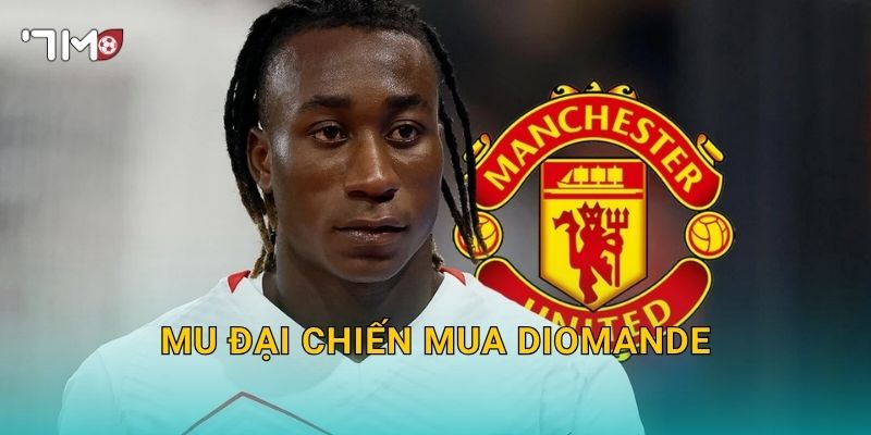MU đại chiến mua Diomande, 7m cập nhật cuộc đua mới
