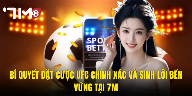 Bí Quyết Đặt Cược UFC Chính Xác Và Sinh Lời Bền Vững Tại 7m