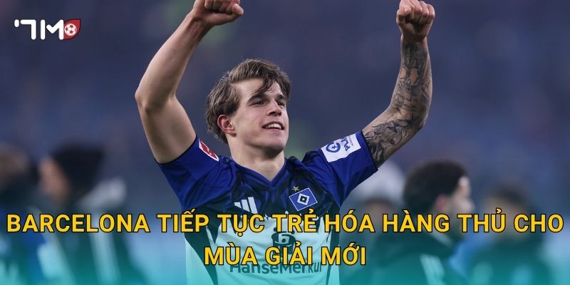 Barcelona tiếp tục trẻ hóa hàng thủ cho mùa giải mới