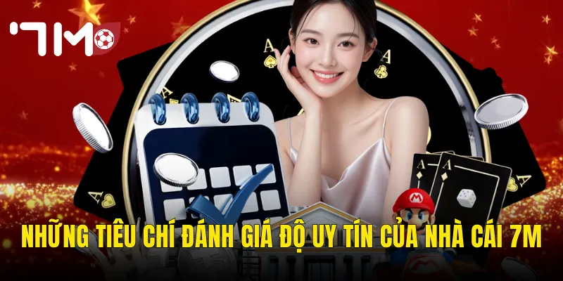 Những Tiêu Chí Đánh Giá Độ Uy Tín Của Nhà Cái 7m